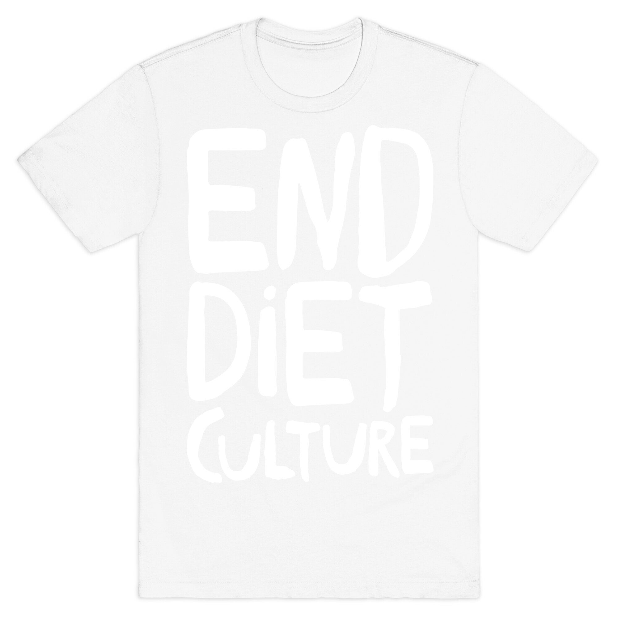 End Diet Culture White Print T-Shirt